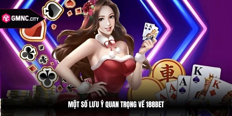 Một số lưu ý quan trọng về 188bet