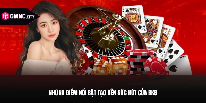 Những điểm nổi bật tạo nên sức hút của bk8