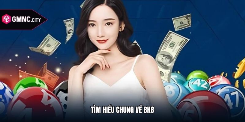 Tìm hiểu chung về bk8