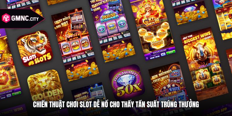 Chiến thuật chơi slot dễ nổ cho thấy tần suất trúng thưởng