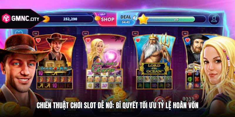 Chiến Thuật Chơi Slot Dễ Nổ: Bí Quyết Tối Ưu Tỷ Lệ Hoàn Vốn