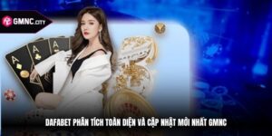 Dafabet Phân Tích Toàn Diện Và Cập Nhật Mới Nhất GMNC