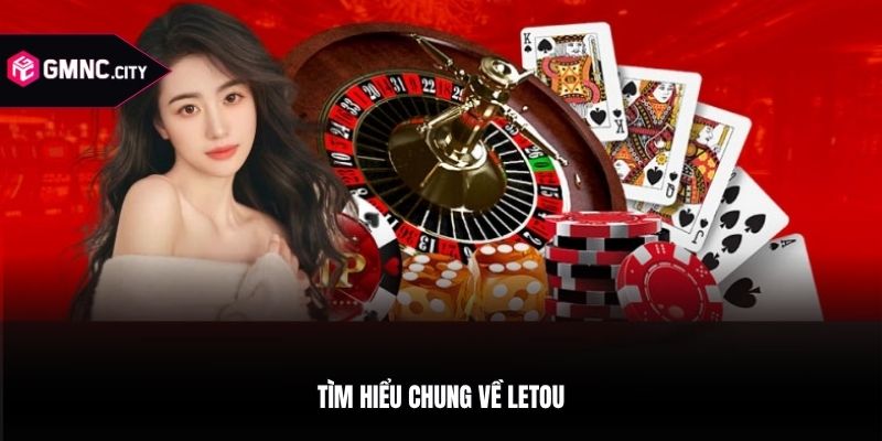 Tìm hiểu chung về letou