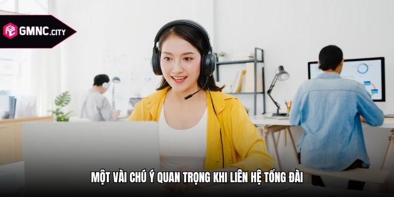 Một vài chú ý quan trọng khi liên hệ tổng đài