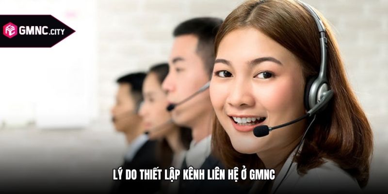 Lý do thiết lập kênh liên hệ ở GMNC