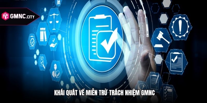 Khái quát về miễn trừ trách nhiệm GMNC