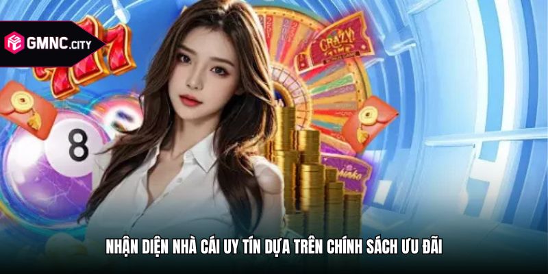 Nhận diện nhà cái uy tín dựa trên chính sách ưu đãi