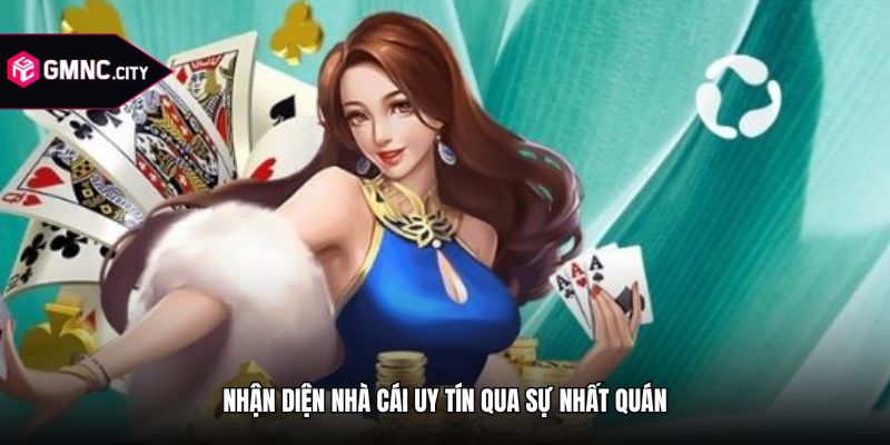 Nhận diện nhà cái uy tín qua sự nhất quán