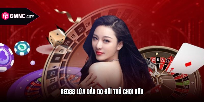 Red88 lừa đảo do đối thủ chơi xấu