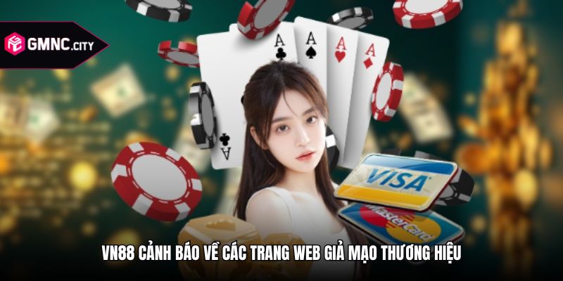 Vn88 cảnh báo về các trang web giả mạo thương hiệu