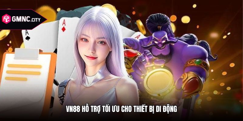 Vn88 hỗ trợ tối ưu cho thiết bị di động